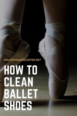 how to clean canvas ballet shoes: exploring the history of ballet shoes